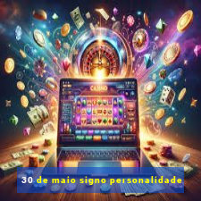 30 de maio signo personalidade